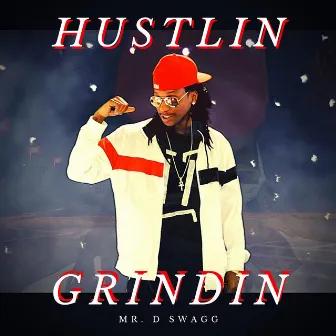 Hustlin' Grindin' by Mr. D Swagg