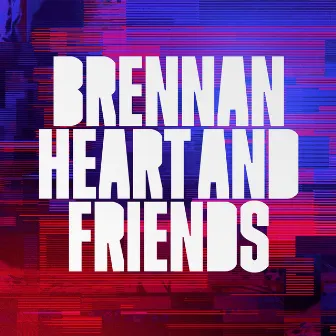 Brennan Heart & Friends by Brennan Heart