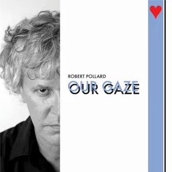 Our Gaze by Robert Pollard