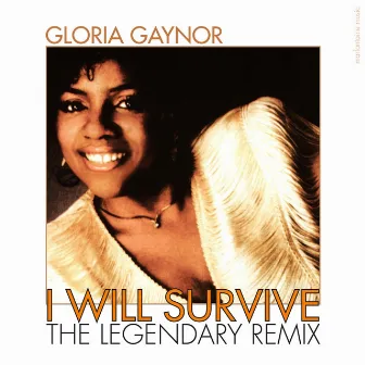 I Will Survive (The Legendary Remix) by Gloria Gaynor