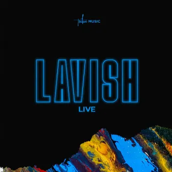 Lavish (Live) by The Tribe Music