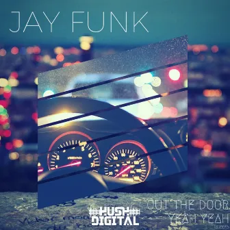 Out The Door / Yeah Yeah by Jay Funk