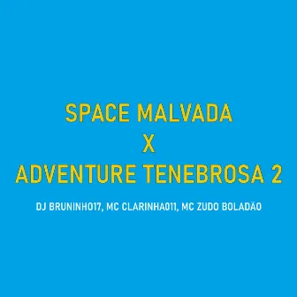 Space Malvada X Adventure Tenebrosa 2 by Mc Clarinha 011