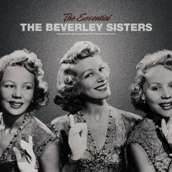 The Essential Beverley Sisters by The Beverley Sisters