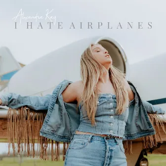 I Hate Airplanes by Alexandra Kay