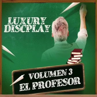 El Profesor, Vol. 3 by Luxury Discplay