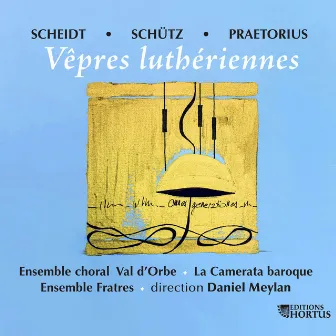 Scheidt, Schütz et Praetorius: Vêpres luthériennes by La Camerata Baroque