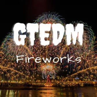 Fireworks (v3) by GTEDM