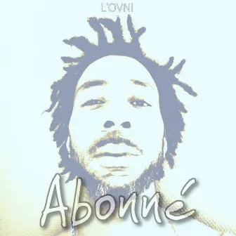 Abonné by L'Ovni