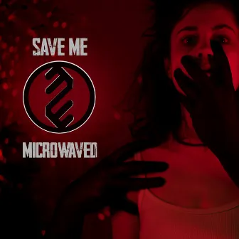 Save Me by Microwaved