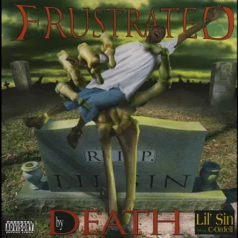 Frustrated By Death by Lil Sin