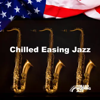 Chilled Easing Jazz by Chilled Morning Jazz