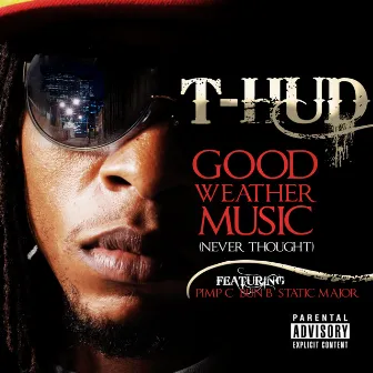 Good Weather Music (Feat. Pimp C, Bun B & Static Major) by T-Hud