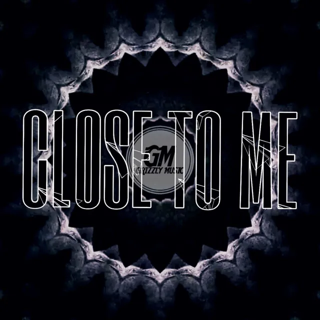 Close To Me