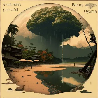 A Soft Rain's Gonna Fall by Benny Oyama