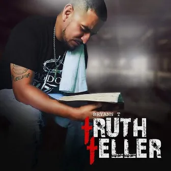 Truth Teller by Bryann Trejo