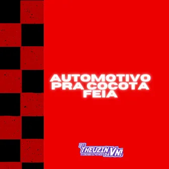 Automotivo pra Cocota Feia by DJ Theuzin da VN