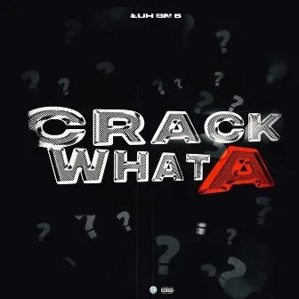 Crack A WHAT??! by Luh bn 5