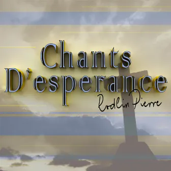 Chant D'esperance by Rodlin Pierre