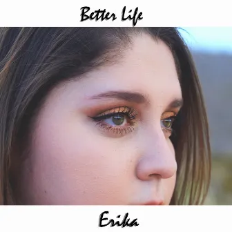 Better Life by Erika