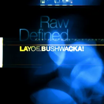 Raw Defined by Layo & Bushwacka!