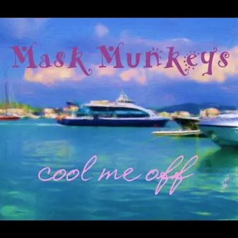 Cool Me Off by Mask Munkeys