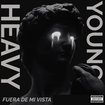 Fuera De Mi Vista by Young Heavy