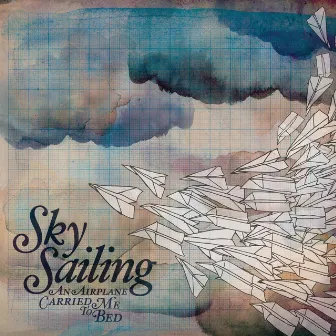 An Airplane Carried Me To Bed by Sky Sailing