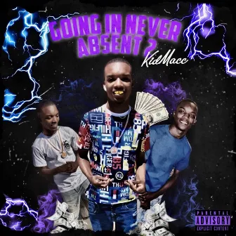 Going In Never Absent 2 by Kid Macc