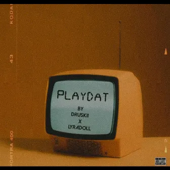 Playdat by Druskii