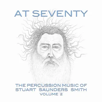 At 70: The Percussion Music of Stuart Saunders Smith, Vol. 2 by McCormick Percussion Group