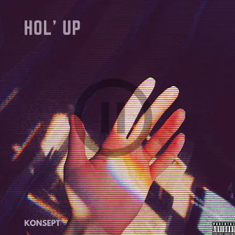 Hol' Up by Konsept