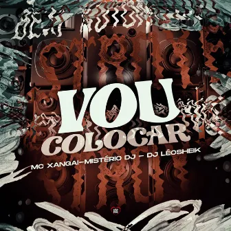 Vou Colocar by Mistério Dj