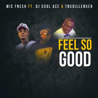 Feel So Good by Mic Fresh