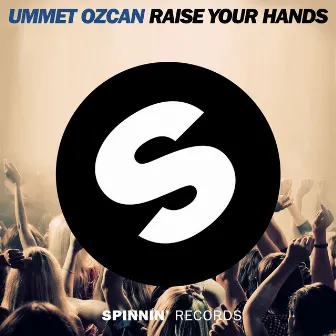 Raise Your Hands by Ummet Ozcan