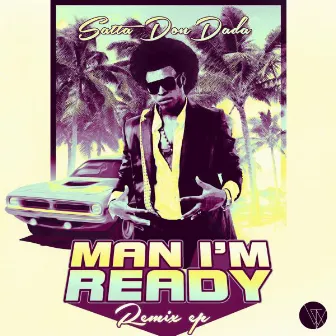 Man I'm Ready Remix EP by Satta Don Dada