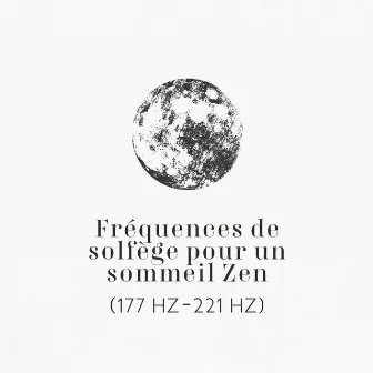 Fréquences de solfège pour un sommeil Zen (177 Hz-221 Hz): Pleine lune, Vagues de rêve, Tonalités miracle asmr à l'heure du coucher, Traitement de l'insomnie pour tous, Musique d'ambiance rêveuse by Académie de nuit calme