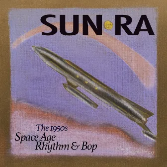 Space Age Rhythm & Bop: The 1950s by Sun Ra