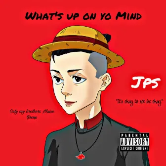 What's Up On Yo Mind by JPS