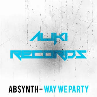 Way We Party by Absynth