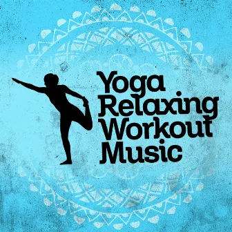 Yoga: Relaxing Workout Music by Yoga Music