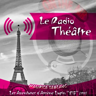 Le Radio Théâtre, Maurice Leblanc: Les aventures d'Arsène Lupin, 