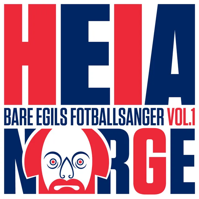 Heia Norge! Bare Egils fotballsanger volum 1