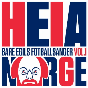 Heia Norge! Bare Egils fotballsanger volum 1 by Bare Egil Band