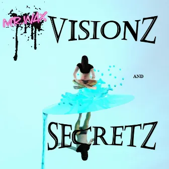 Visionz and Secretz by Mr. Wax