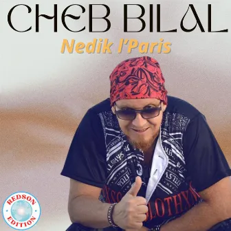 Nedik l'Paris by Cheb Bilal