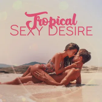 Tropical Sexy Desire (Summer Chill Trap Vibes) by Electronic Music Masters