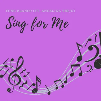 Sing For Me by Yung Blanco