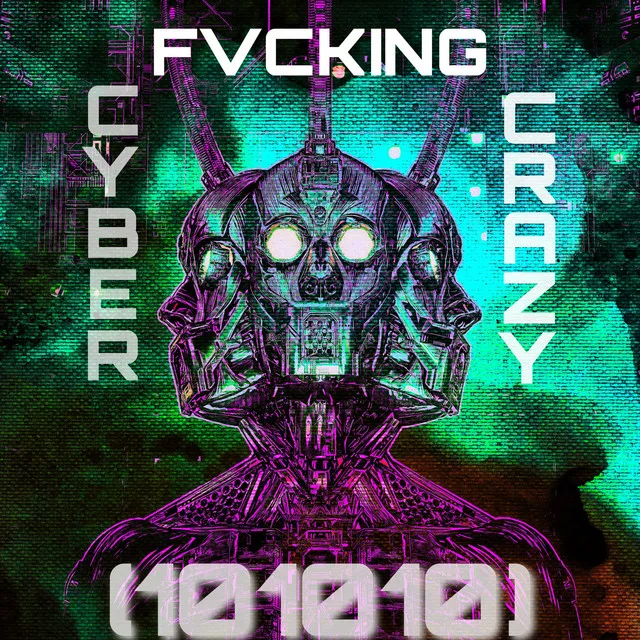 Cyber Fucking Crazy [John Anthony (101010) Remix]