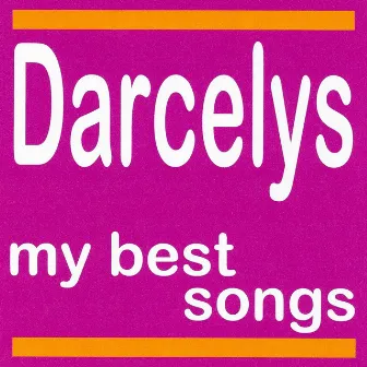 My Best Songs - Darcelys by Darcelys